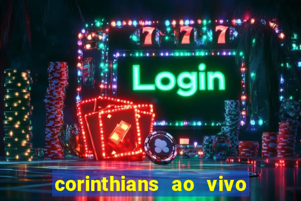 corinthians ao vivo multi canais